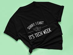 "This tech week theater shirt says what everyone is thinking before opening night: \"Sorry, I can't, it's tech week.\" Pre-shrunk fabric is soft and comfortable - perfect to wear to those never-ending rehearsals. Great gift for drama teachers, actors, directors, stage crew, and musicians. PRODUCTION TIME All of our shirts are made to order. The current production time is 2-7 days. FIT AND FEEL * Soft, cozy fabric and a comfy unisex fit * For detailed sizing information (width and length), please refer to the size chart in the final image above. * Some customers have found that this shirt runs slightly on the small side. Consider ordering one size up for a looser fit. SHIRT DETAILS * Black shirt is 100% combed and ring-spun cotton * Heather colors are 52% combed and ring-spun cotton, 48% po Theater Teacher, Drama Teacher Gifts, Theater Mom, Theatre Shirts, Stage Crew, Tech Week, Drama Teacher, Theatre Gifts, Theatre Nerds