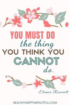 a quote that says you must do the thing you think you cannot't do