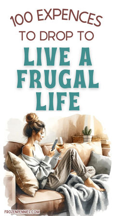 a woman sitting on a couch reading a book with the title'100 experiences to drop to live a frugal life '