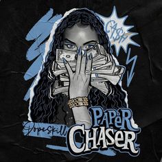 a drawing of a woman covering her face with stacks of money and the words paper chaser on it