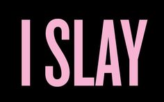 the word i slay written in pink on a black and white background with text below it