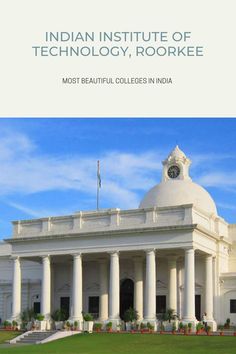 Beautiful colleges in India Indian Institute Of Technology Wallpaper, Iit Roorkee Campus, Iit Roorkee Aesthetic, Iit Roorkee Wallpaper, Iit Campus, Beautiful Universities