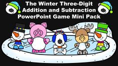 the winter three - digit addition and subtraction powerpoint game mini pack