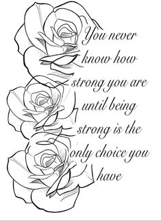 a rose with the words you never know how strong you are and being strong is the only choice you have