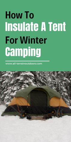 a tent in the snow with text overlay how to insulate a tent for winter camping