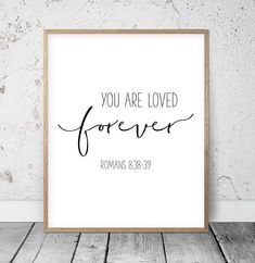 a black and white print with the words you are loved forever in cursive font