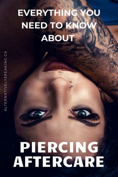 a woman laying on top of her head with the caption everything you need to know about piercing after care