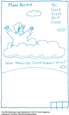 a drawing of a man on top of a cloud with the words make believe you can be a cloud