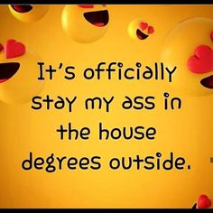 Hot Weather Humor, Hugs And Kisses Quotes, Weather Quotes, Meant To Be Quotes, Funny True Quotes, Funny As Hell