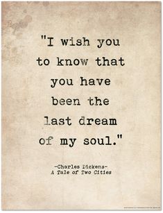 an old quote with the words, i wish you to know that you have been the last dream of my soul