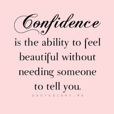 a pink background with the words, confidence is the ability to feel beautiful without needing someone to tell you