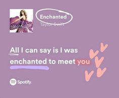 a purple background with pink hearts and the words, all i can say is i was enchanted to meet you