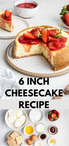 6 inch cheesecake recipe with strawberries on top and other desserts around it