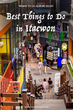 people are walking down the stairs in an indoor shopping mall with text overlay that says best things to do in itacon