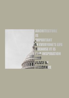 an image of the capitol building in washington d c with words above it that read architecture is important everyone's life because it is