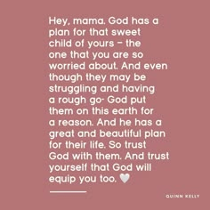 a quote with the words, hey mama god has a plan for that sweet child