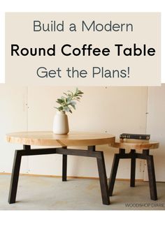 two wooden tables sitting next to each other with the words build a modern round coffee table get the plans