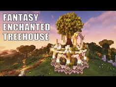 the fantasy enchanted treehouse in minecraft