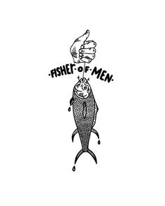 a drawing of a fish with the words'fisher of men'on it