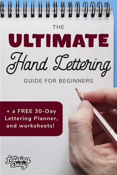 the ultimate hand lettering guide for beginners with free 30 - day lettering planner, and worksheets