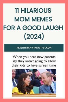 the text reads, 11 hilarious mom memes for a good laugh 2021 when you hear new parents say they aren't going to allow their kids to have screen time