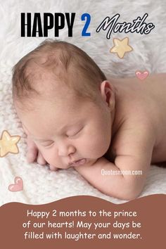 a baby sleeping on top of a blanket with the words happy 2 months to the prince of our hearts may your days be filled with laughter and wonder