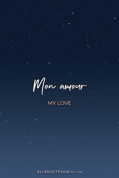 the moon and stars in the night sky with text that reads, mon amour my love