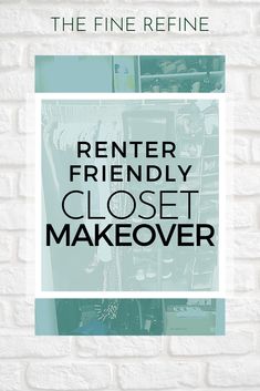 a poster with the words, renter friendly closet makeover in black and white