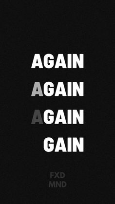 phone wallpaper Again Again Gain Wallpaper, Again Again Gain, Gym Motivation Wallpaper, Winter Arc, 타이포그래피 포스터 디자인, Motivational Quotes Wallpaper, Strong Mind Quotes, Man Up Quotes, Hard Quotes