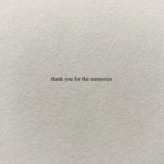 a piece of paper with the words thank you for the memories written in black on it