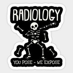 a sticker that says radiology, you pose - we expose with a skeleton on it