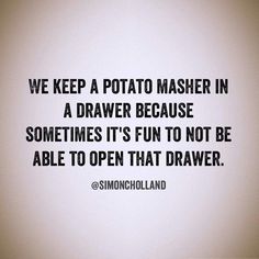 a quote on potato masher in the middle of a white background with black lettering