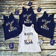 three shirts that say let's get nauti and let's get bride