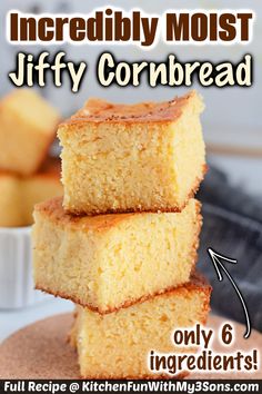 three pieces of cornbread stacked on top of each other with text overlay reading incredibly moist jiffy cornbread only 6 ingredients