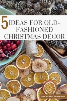 oranges and pine cones are arranged on a tray with the words 5 ideas for old - fashioned christmas decor