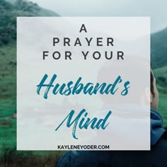 a man with his back to the camera and text overlay reads, a prayer for your husband's mind