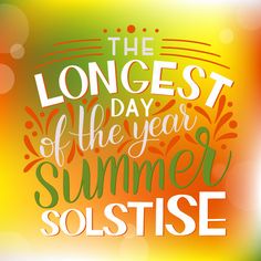 the longest day of the year is summer solstice lettering on blurred background