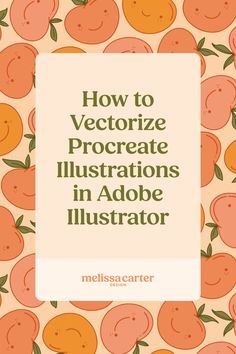 an orange pattern with the words how to vectorize procreate illustrations in adobe