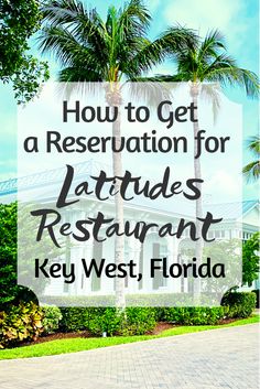 palm trees with text overlay how to get a reservation for latrudes restaurant key west, florida