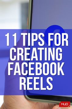 a hand holding a cell phone with the text 11 tips for creating facebook reels