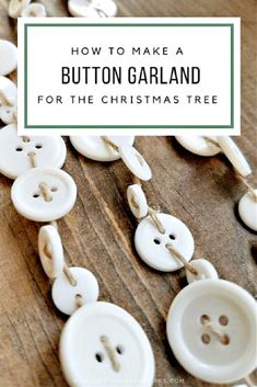 buttons with the words how to make a button garland for the christmas tree