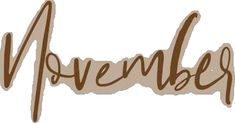 the word november written in brown on a white background