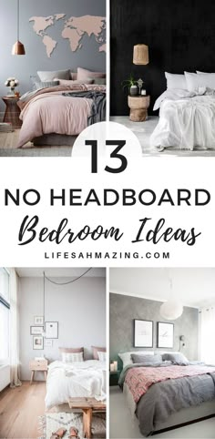 there are three pictures with the words 13 no headboard bedroom ideas