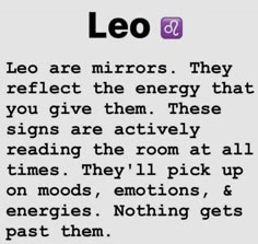 the text leo are mirrors they reflect the energy that you give them these signs are actively reading the room at all times