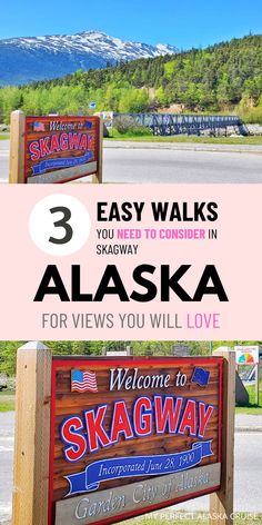 alaska sign with the words 3 easy walks you need to consider in alaska for views you will love