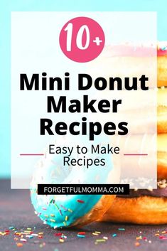 donuts stacked on top of each other with sprinkles and the words 10 + mini donut maker recipes