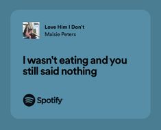 a blue background with the words i was eating and you still said nothing