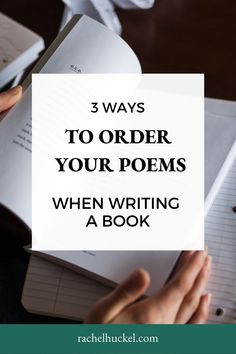 a person holding a book with the title 3 ways to order your poem when writing a book