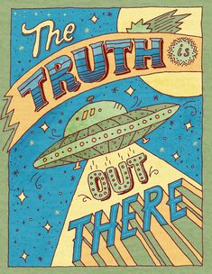 the truth is out there t - shirt with an image of a flying saucer