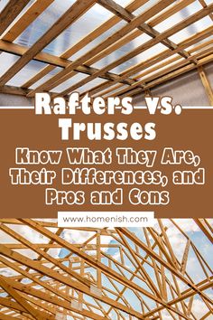 rafters vs trusses know what they are, their differences and pros and cons